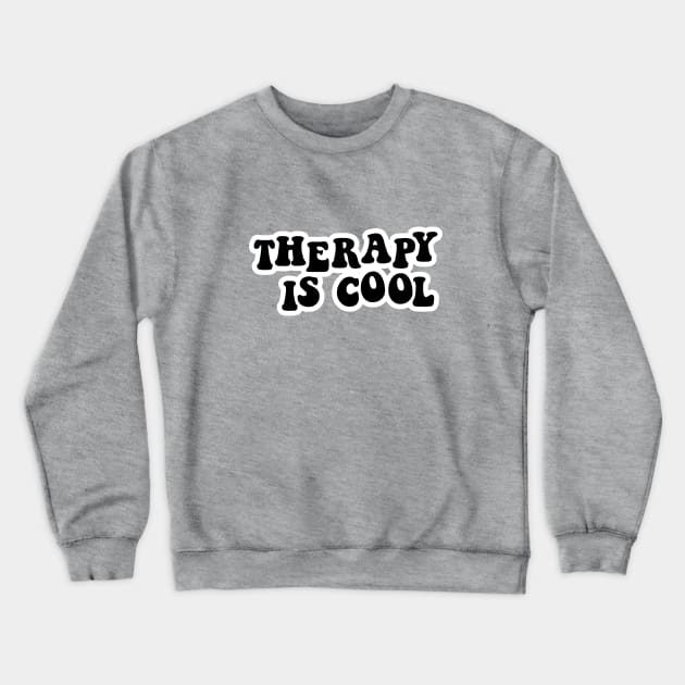 Therapy is Cool Black and White Crewneck Sweatshirt by Gold Star Creative